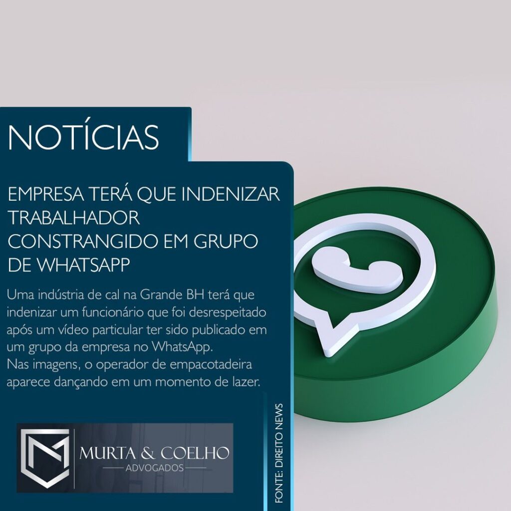 Empresa terá que indenizar trabalhador constrangido em grupo de Whatsapp .  – Murta e Coelho
